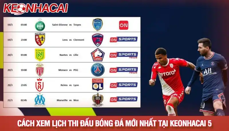 Lịch thi đấu 2 Hướng dẫn cách xem lịch thi đấu bóng đá mới nhất tại Keonhacai 5