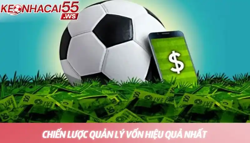 Chiến lược quản lý vốn cá cược bóng đá hiệu quả nhất